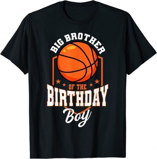 Big Brother Of The Birthday Boy Basketball Theme Birthday Party Tee Shirt