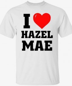 I love hazel mae Tee Shirt