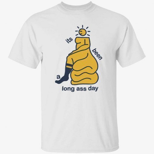 Its been a long ass day T-Shirt