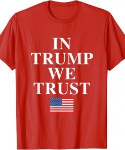 In Trump We Trust American Flag Tee Shirt