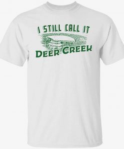 I still call it deer creek Vintage T-Shirt