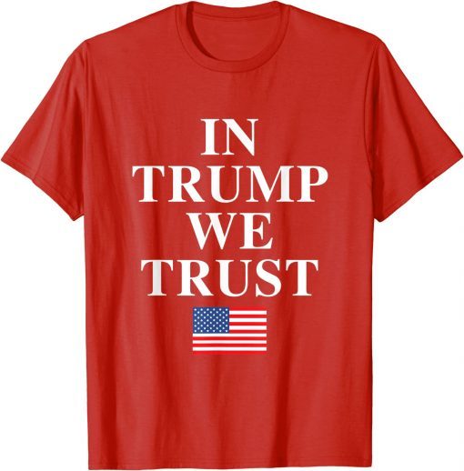 In Trump We Trust American Flag Tee Shirt