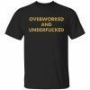 Overworked and underfucked T-Shirt