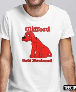 Clifford Gets Neutered Unisex Shirt