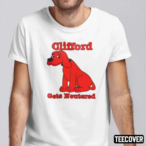 Clifford Gets Neutered Unisex Shirt