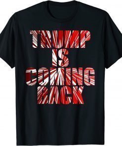 Trump is Coming Back MAGA Shirt