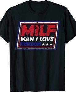 MILF Man I Love Freedom Funny Patriotic 2022 Shirts