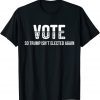Vote So Trump Isn’t Elected Again Funny T-Shirt