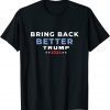 Trump 2024 Bring Back Better Take America Back Miss Me Yet 2022 Shirts