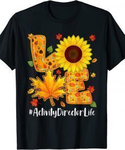 Love Activity Director Life Thanksgiving Autumn Fall Leaf Tee Shirt