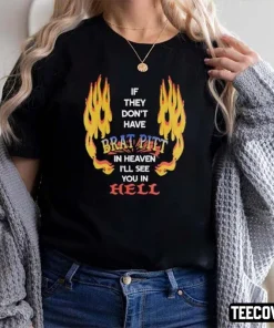 If They Don’t Have Brad Pitt In Heaven I’ll See You In Hell Classic Shirts