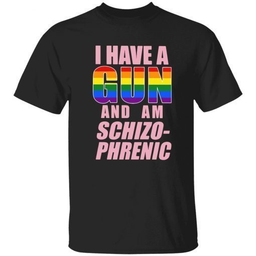 Lgbt i have a gun and am schizophrenic classic shirt