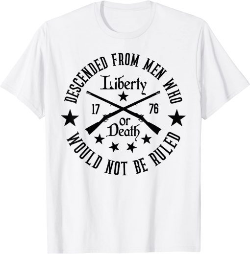 US Patriot Descended From Men Who Not Be Ruled 2nd Amendment T-Shirt