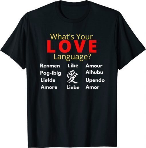 Funny What's Your LOVE Language? Shirt