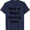 east or west, home is best 2022 T-Shirt