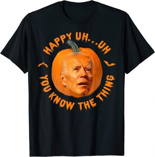 Happy Uh You Know The Thing Confused Biden Pumpkin Halloween 2022 Shirt