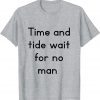 time anh tide wait for no man T-Shirt