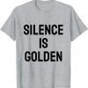 silence is golden Classic T-Shirt