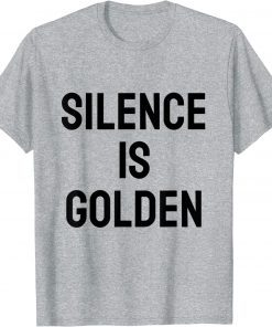 silence is golden Classic T-Shirt