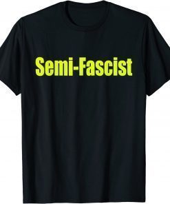 Semi-Fascist Funny Political Humor Biden Quotes 2023 T-Shirt