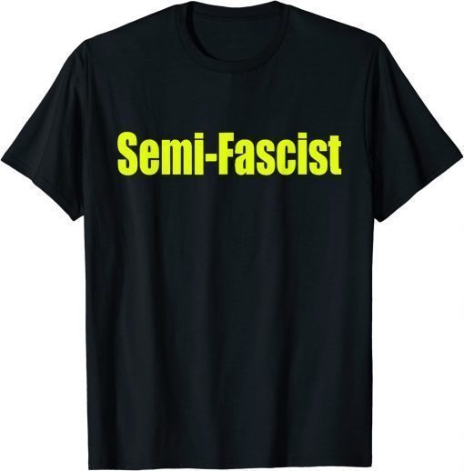 Semi-Fascist Funny Political Humor Biden Quotes 2023 T-Shirt