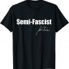 Semi-Fascist Joe Biden T-Shirt