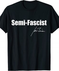 Semi-Fascist Joe Biden T-Shirt