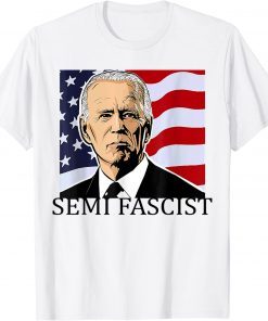 Semi-Fascist Funny Political Humor Biden Quotes Tee Shirts
