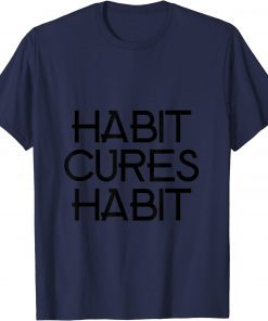 Classic habit cures habit T-Shirt