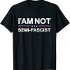 I'am not Semi-Fascis T-Shirt