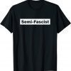 Semi-Fascist Funny Political Humor Biden Quotes Tee Shirt