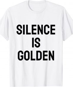 T-Shirt silence is golden