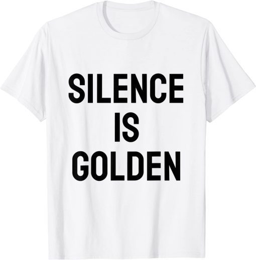 T-Shirt silence is golden