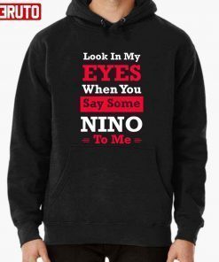 Official Quote Eyes When You Say Some Nino To Me T-Shirt