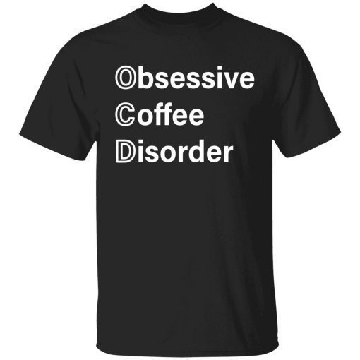 Obsessive coffee disorder Unisex Shirt