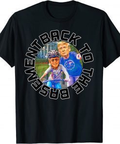 Back to the Basement Biden Trump Bicycle Patriot Republican Funny T-Shirt