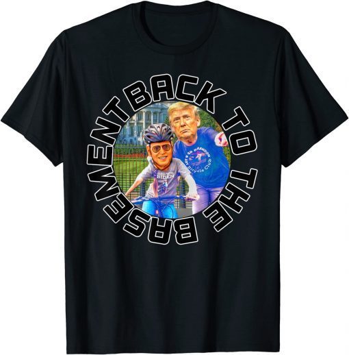 Back to the Basement Biden Trump Bicycle Patriot Republican Funny T-Shirt