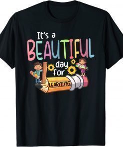 Its a Beautiful Day for Learning Teacher First Day of School Tee Shirt