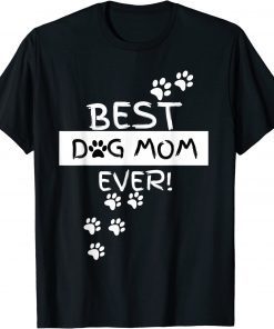 Funny Best Dog Mom Ever! Funny Puppy Lover Gift Hilarious T-Shirt