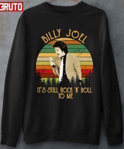 It’s Still Rock And Roll To Me Billy Joel T-Shirt