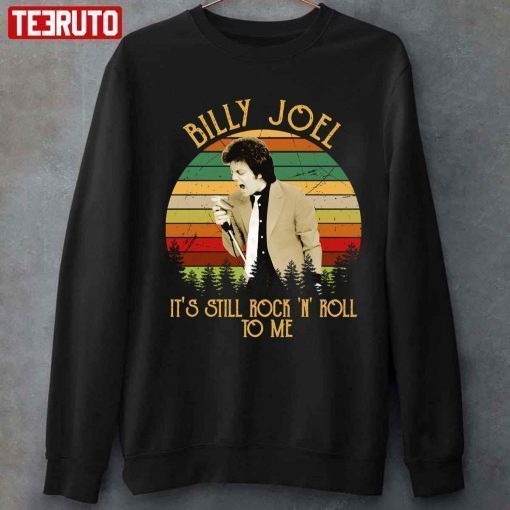 It’s Still Rock And Roll To Me Billy Joel T-Shirt