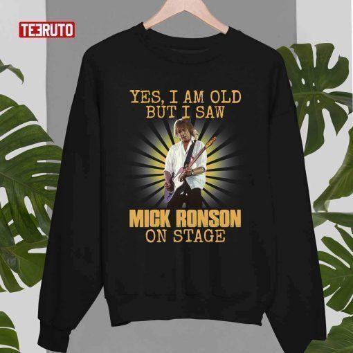 Classic I Am Old But I Saw Mick Ronson On Stage T-Shirt