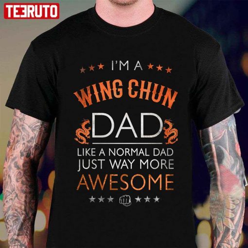 I’m A Wing Chun Dad Awesome Martial Art Kung Fu Shirts