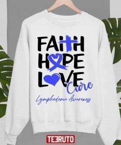 Faith Hope Love Cure Lymphedema Awareness T-Shirt