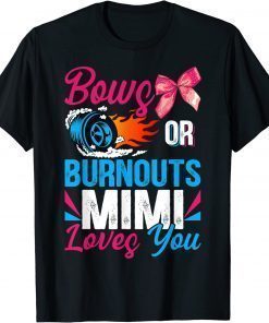 2022 Burnouts or Bows Mimi loves you Gender Reveal party Baby T-Shirt