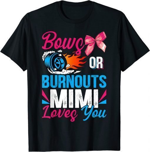 2022 Burnouts or Bows Mimi loves you Gender Reveal party Baby T-Shirt