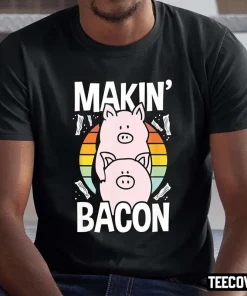 Makin Bacon Funny Bacon Lover Meat Eater 2022 T-Shirt