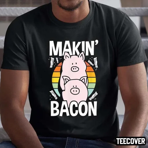 Makin Bacon Funny Bacon Lover Meat Eater 2022 T-Shirt