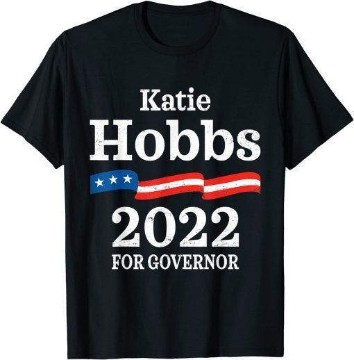 Katie Hobbs Arizona Governor Election T-Shirt