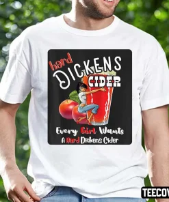 Hard Dickens Cider Funny Girl Whiskey And Beer Apple Humor Gift Shirts